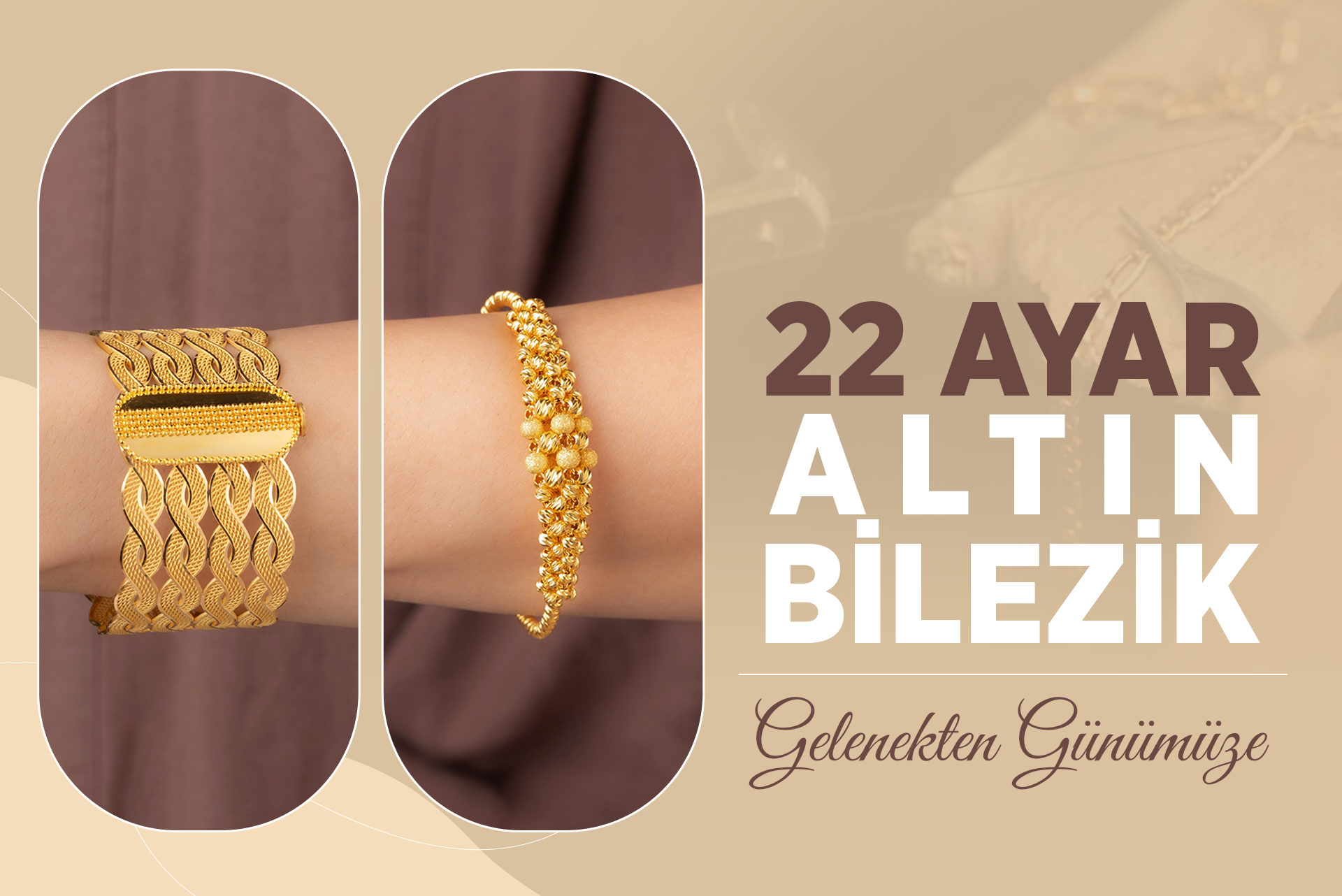 22 AYAR ALTIN BİLEZİK: GELENEKTEN GÜNÜMÜZE 