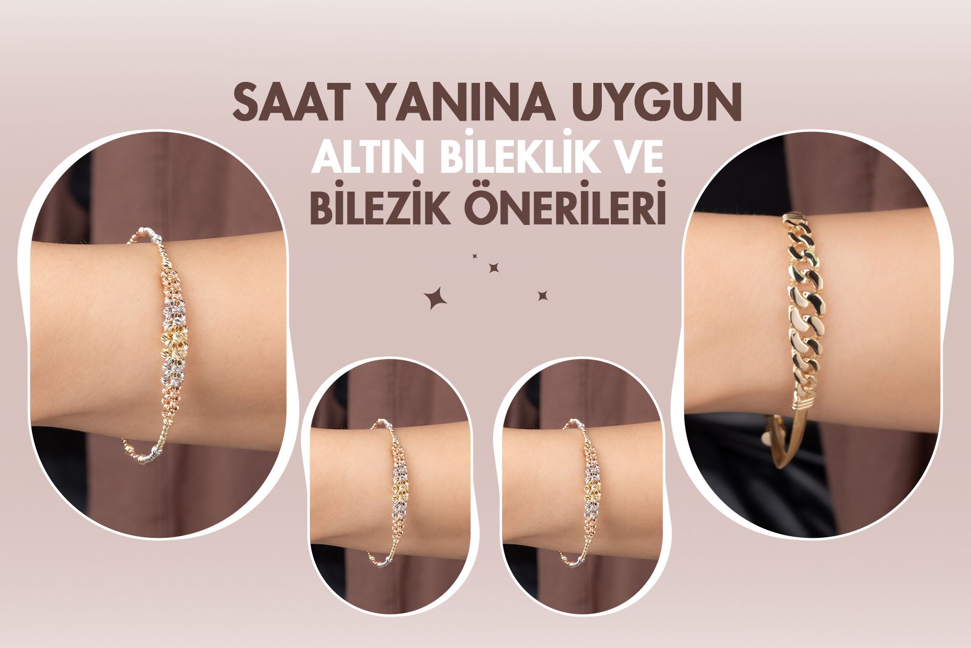 SAAT YANINA UYGUN ALTIN BİLEKLİK VE BİLEZİK ÖNERİLERİ