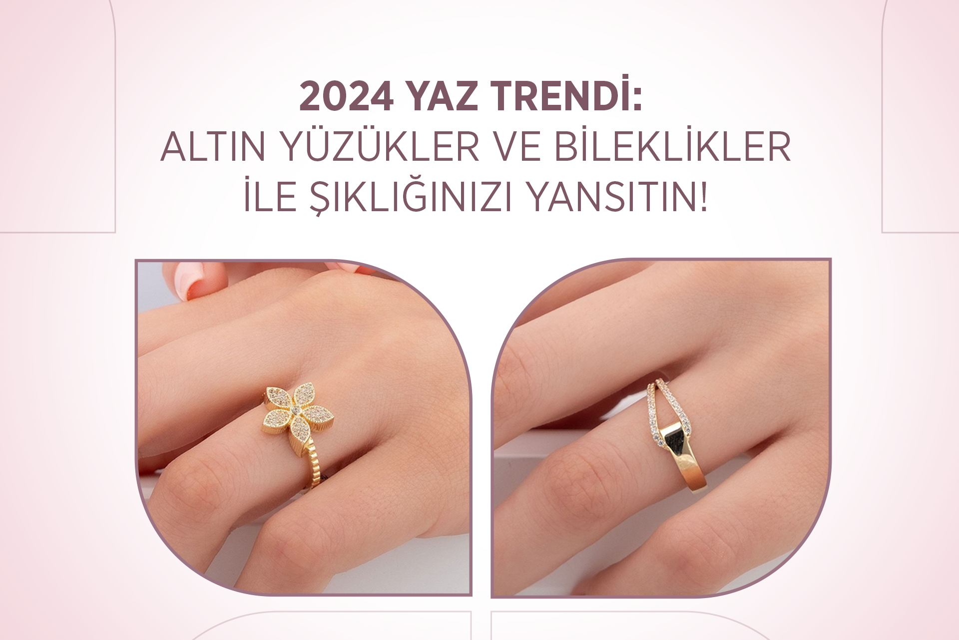 2024 YAZ TRENDİ: ALTIN YÜZÜKLER VE BİLEKLİKLER İLE ŞIKLIĞINIZI YANSITIN!