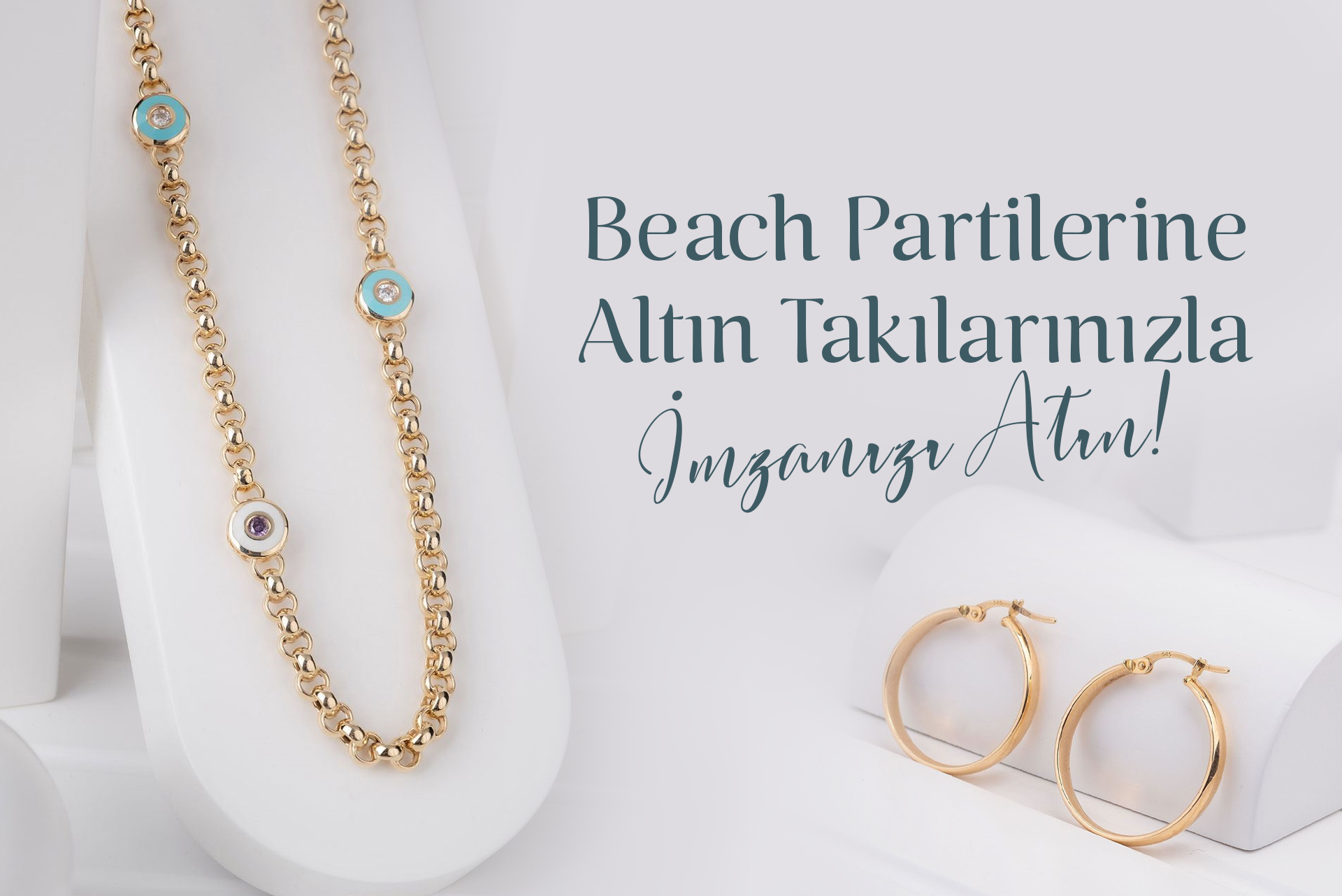 BEACH PARTİLERİNE ALTIN TAKILARINIZLA İMZANIZI ATIN!