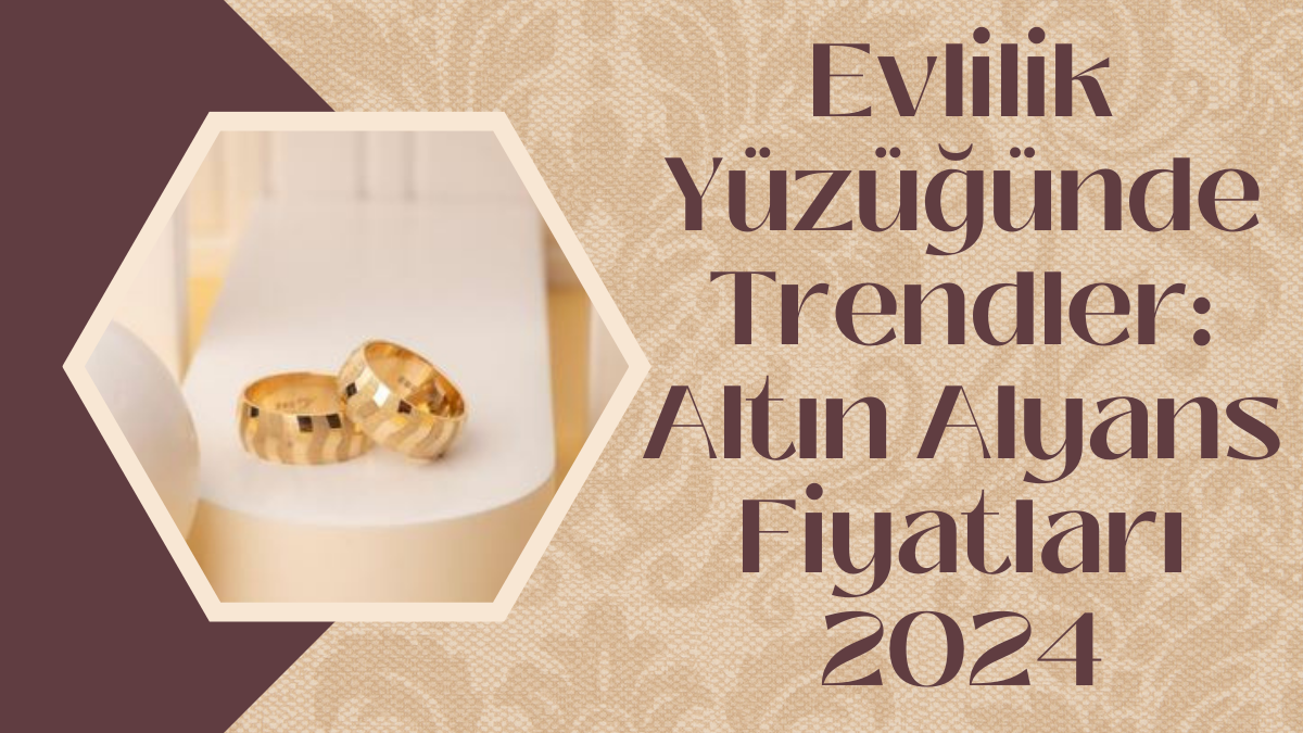 Evlilik Yüzüğünde Trendler: Altın Alyans Fiyatları 2025