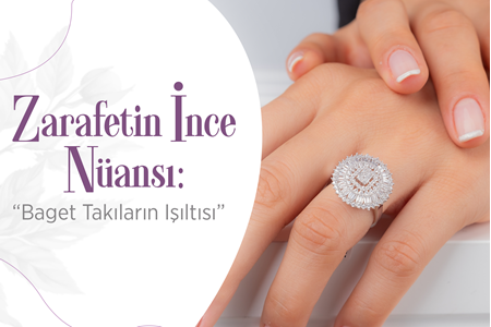 ZARAFETİN İNCE NÜANSI: BAGET TAKILARIN IŞILTISI                                                   