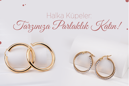 Halka Küpeler: Tarzınıza Parlaklık Katın!