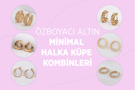 ÖZBOYACI ALTIN MİNİMAL HALKA KÜPE KOMBİNLERİ